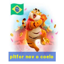 pltfor nov o coelo